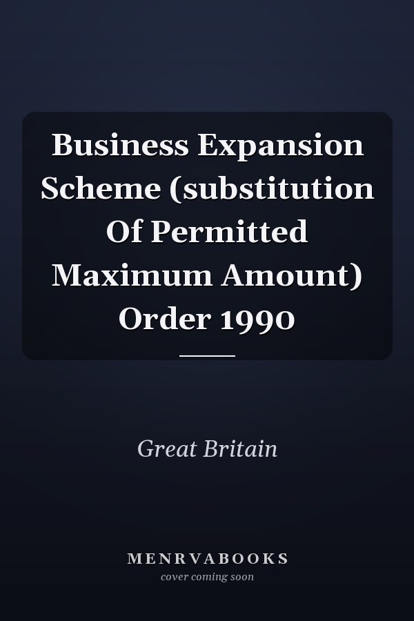 Business Expansion Scheme (substitution Of Permitted Maximum Amount) Order 1990