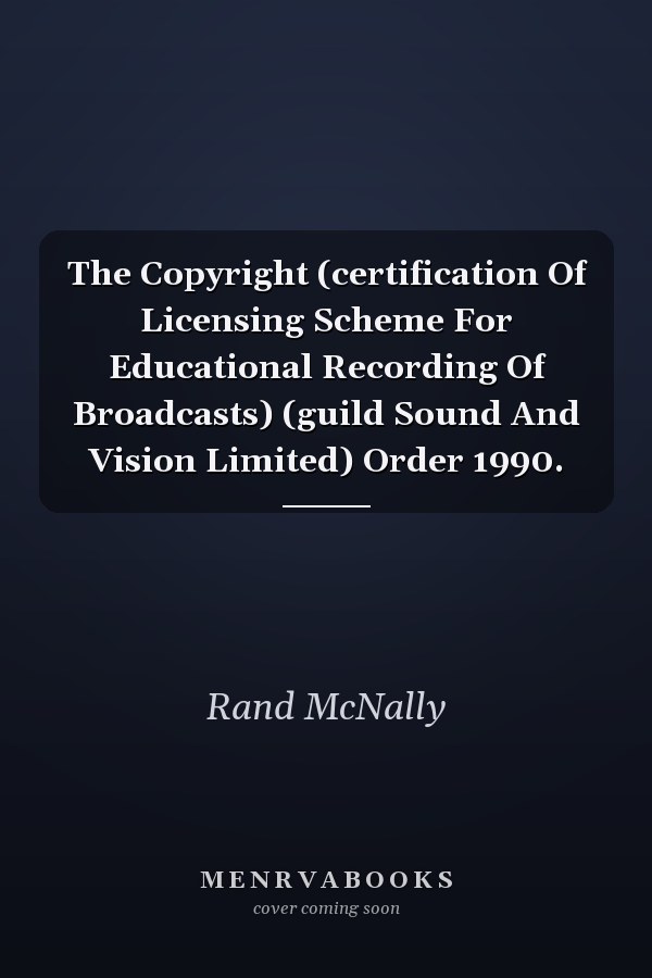 The Copyright (certification Of Licensing Scheme For Educational Recording Of Broadcasts) (guild Sound And Vision Limited) Order 1990.