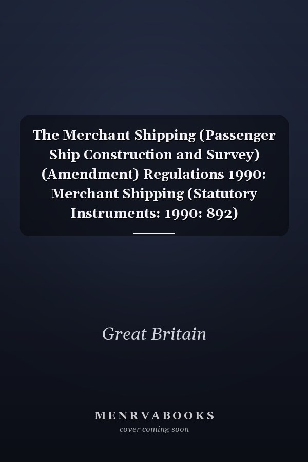 The Merchant Shipping (Passenger Ship Construction and Survey) (Amendment) Regulations 1990: Merchant Shipping (Statutory Instruments: 1990: 892)