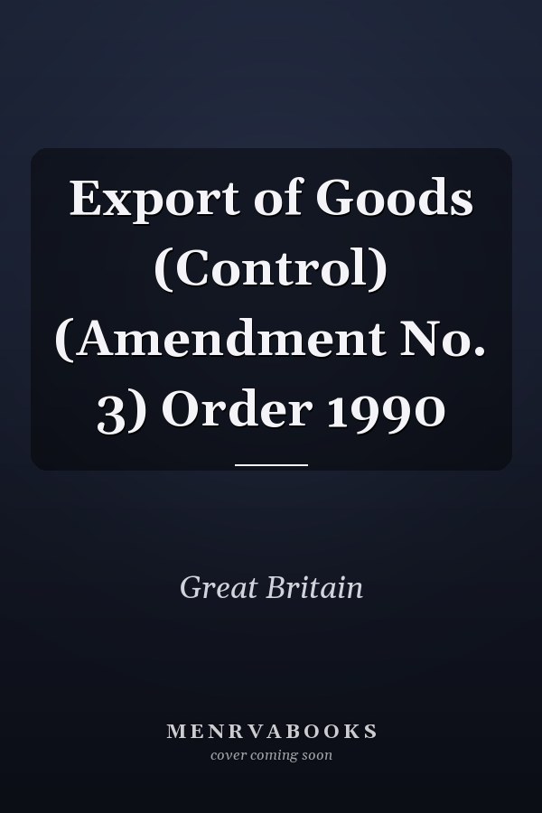 Export of Goods (Control) (Amendment No. 3) Order 1990