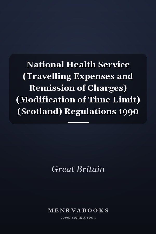 National Health Service (Travelling Expenses and Remission of Charges) (Modification of Time Limit) (Scotland) Regulations 1990