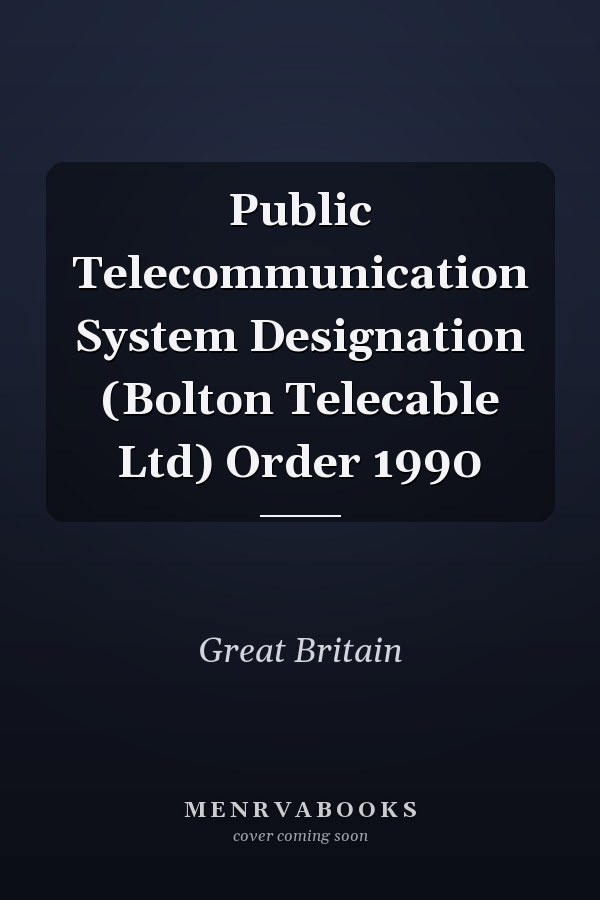 Public Telecommunication System Designation (Bolton Telecable Ltd) Order 1990