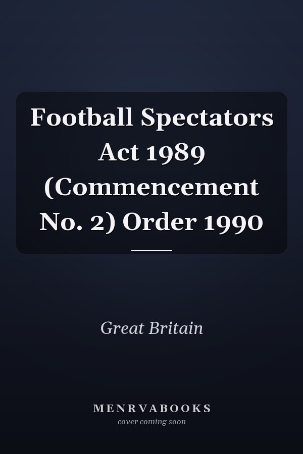 Football Spectators Act 1989 (Commencement No. 2) Order 1990