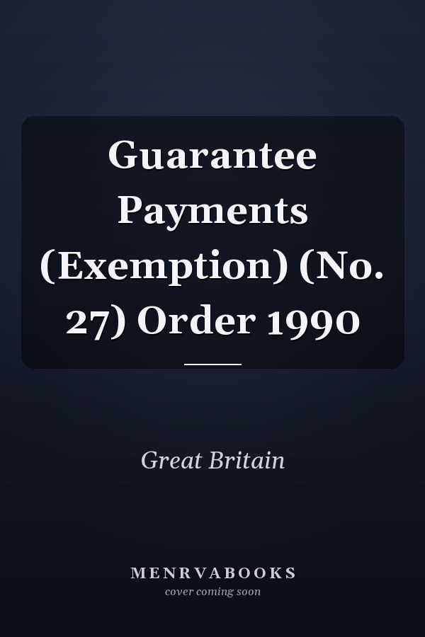 Guarantee Payments (Exemption) (No. 27) Order 1990