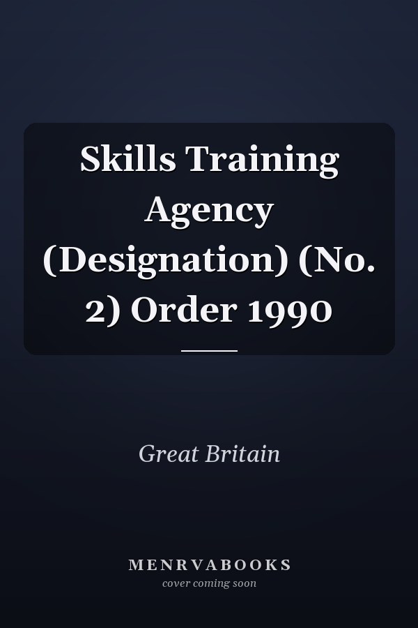 Skills Training Agency (Designation) (No. 2) Order 1990