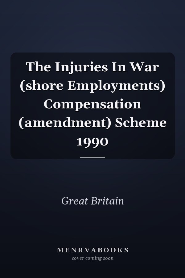 The Injuries In War (shore Employments) Compensation (amendment) Scheme 1990