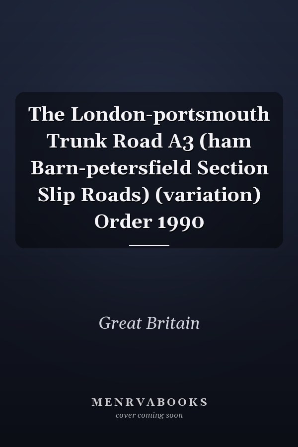 The London-portsmouth Trunk Road A3 (ham Barn-petersfield Section Slip Roads) (variation) Order 1990