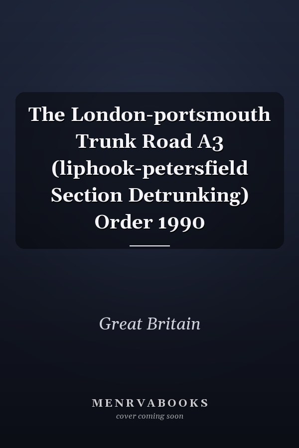 The London-portsmouth Trunk Road A3 (liphook-petersfield Section Detrunking) Order 1990
