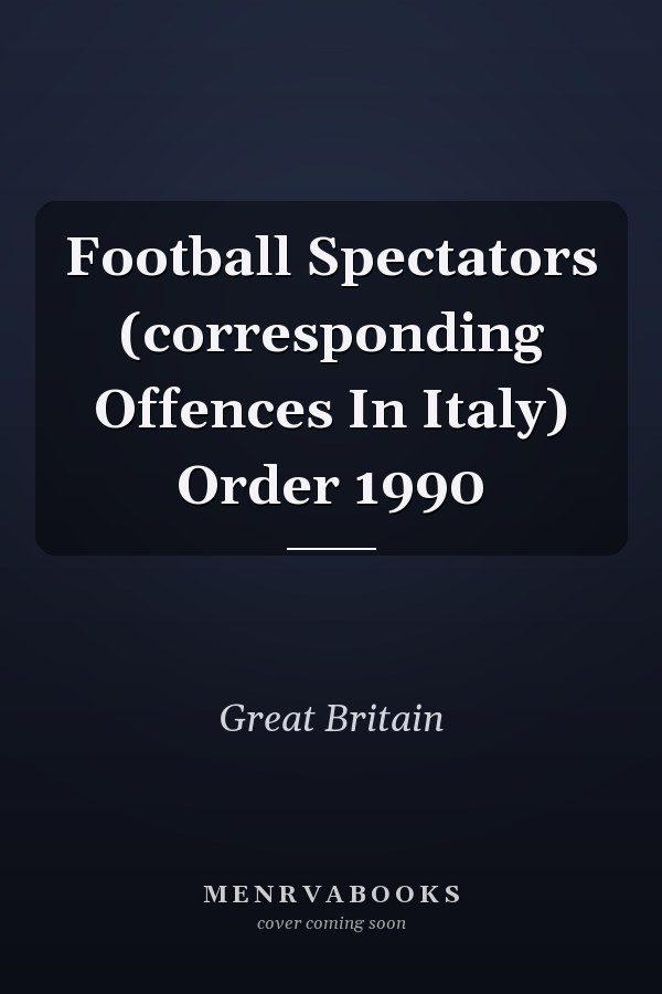 Football Spectators (corresponding Offences In Italy) Order 1990
