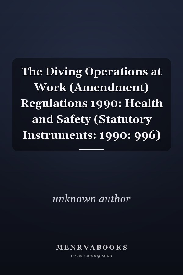 The Diving Operations at Work (Amendment) Regulations 1990: Health and Safety (Statutory Instruments: 1990: 996)