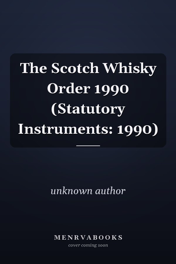 The Scotch Whisky Order 1990 (Statutory Instruments: 1990)