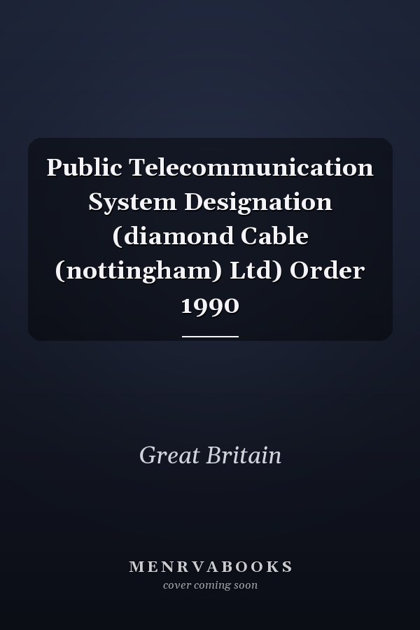 Public Telecommunication System Designation (diamond Cable (nottingham) Ltd) Order 1990