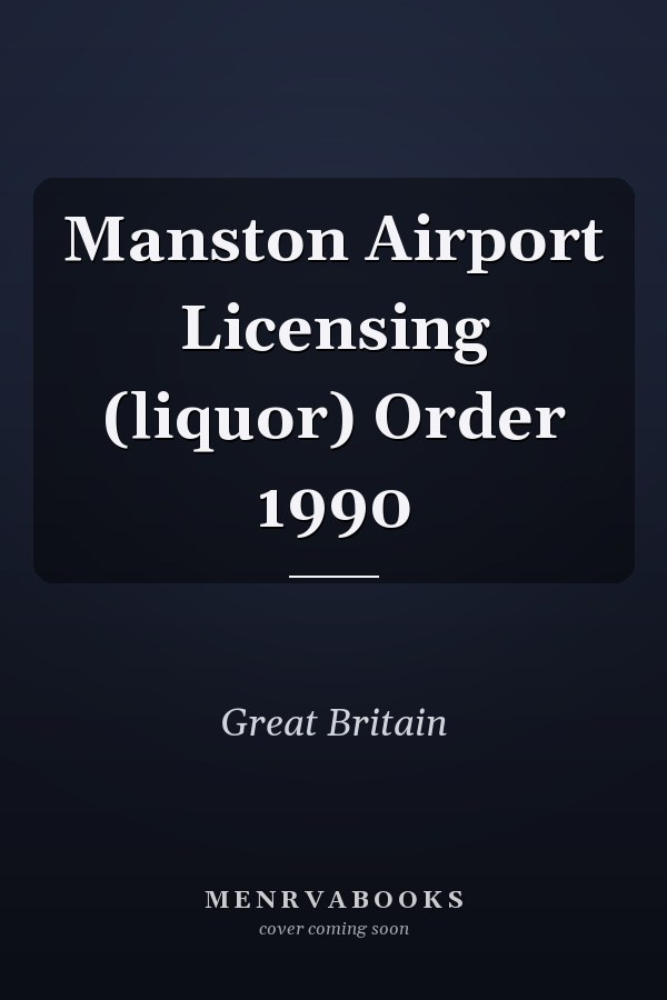 Manston Airport Licensing (liquor) Order 1990