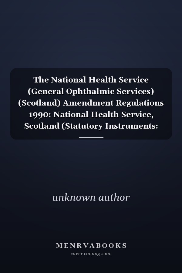 The National Health Service (General Ophthalmic Services) (Scotland) Amendment Regulations 1990: National Health Service, Scotland (Statutory Instruments: 1990: 1048 (S. 130))