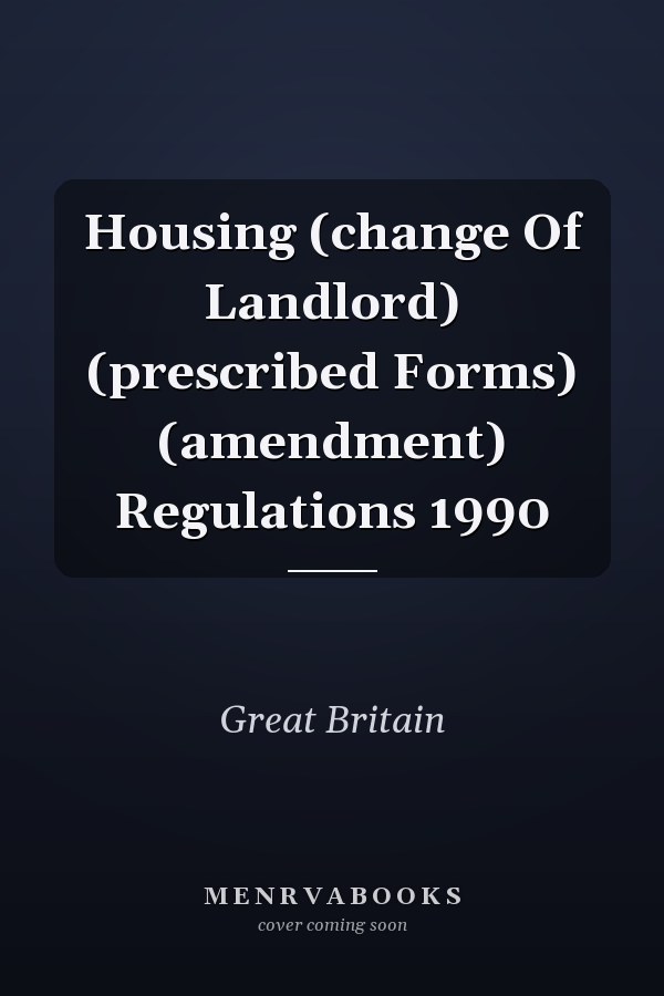 Housing (change Of Landlord) (prescribed Forms) (amendment) Regulations 1990