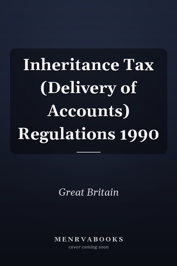 Inheritance Tax (Delivery of Accounts) Regulations 1990