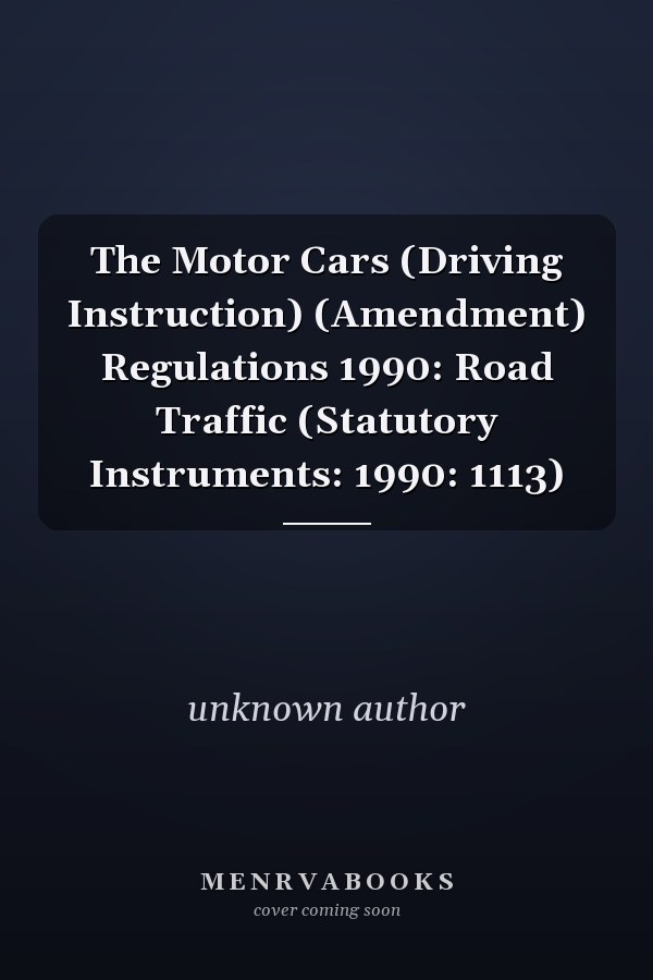 The Motor Cars (Driving Instruction) (Amendment) Regulations 1990: Road Traffic (Statutory Instruments: 1990: 1113)