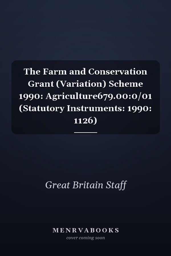 The Farm and Conservation Grant (Variation) Scheme 1990: Agriculture679.00:0/01 (Statutory Instruments: 1990: 1126)