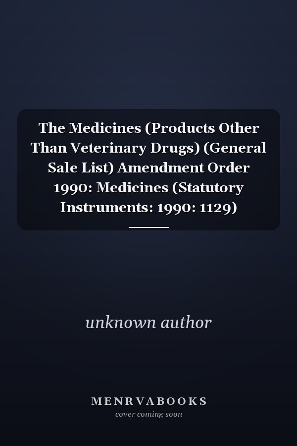 The Medicines (Products Other Than Veterinary Drugs) (General Sale List) Amendment Order 1990: Medicines (Statutory Instruments: 1990: 1129)