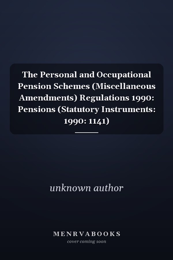 The Personal and Occupational Pension Schemes (Miscellaneous Amendments) Regulations 1990: Pensions (Statutory Instruments: 1990: 1141)