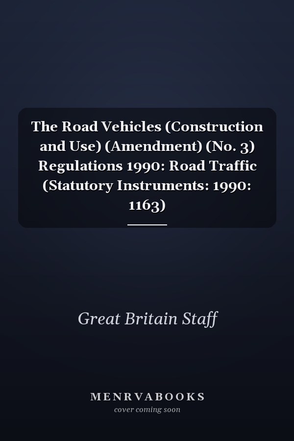 The Road Vehicles (Construction and Use) (Amendment) (No. 3) Regulations 1990: Road Traffic (Statutory Instruments: 1990: 1163)
