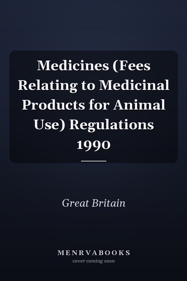 Medicines (Fees Relating to Medicinal Products for Animal Use) Regulations 1990