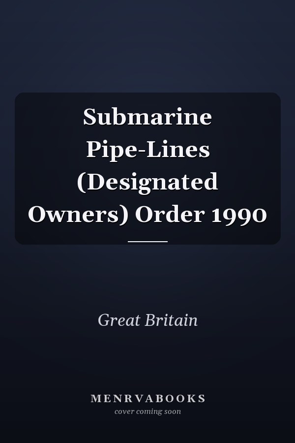Submarine Pipe-Lines (Designated Owners) Order 1990