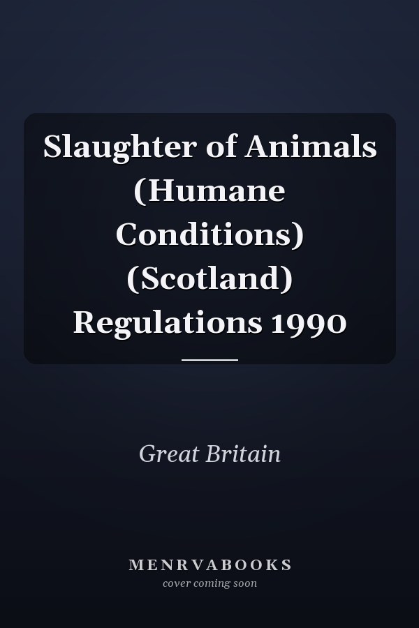 Slaughter of Animals (Humane Conditions) (Scotland) Regulations 1990