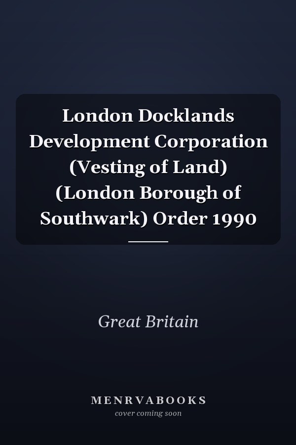 London Docklands Development Corporation (Vesting of Land) (London Borough of Southwark) Order 1990