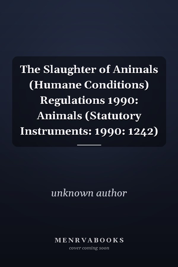 The Slaughter of Animals (Humane Conditions) Regulations 1990: Animals (Statutory Instruments: 1990: 1242)