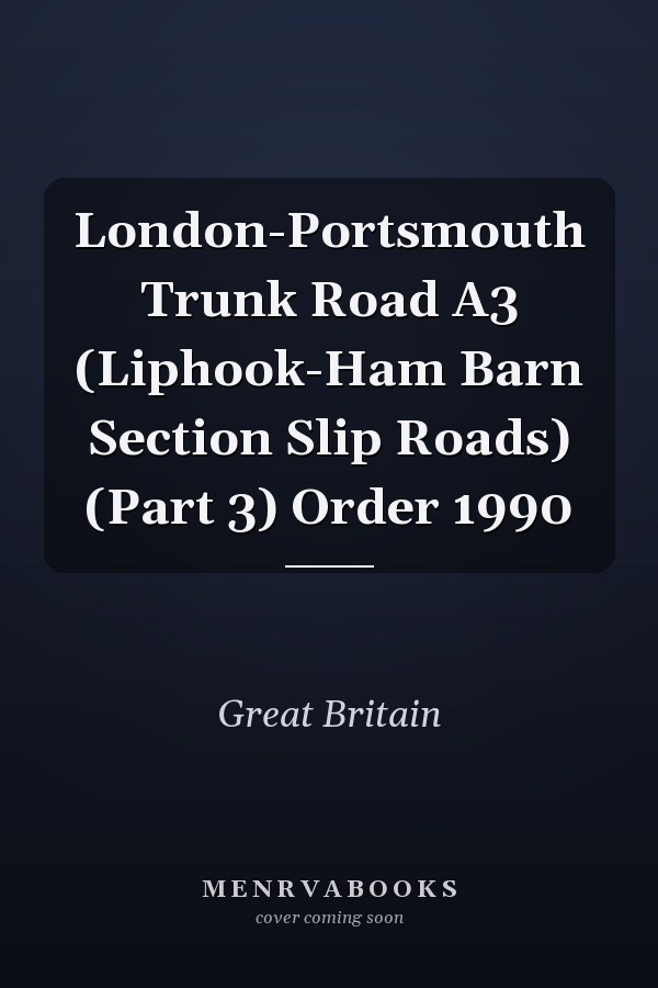London-Portsmouth Trunk Road A3 (Liphook-Ham Barn Section Slip Roads) (Part 3) Order 1990