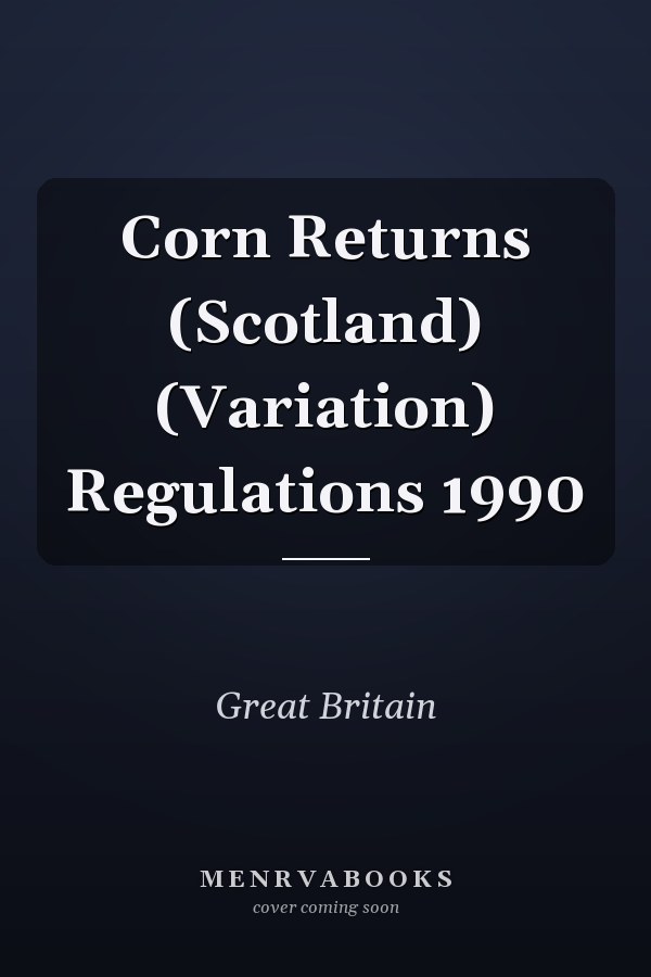 Corn Returns (Scotland) (Variation) Regulations 1990