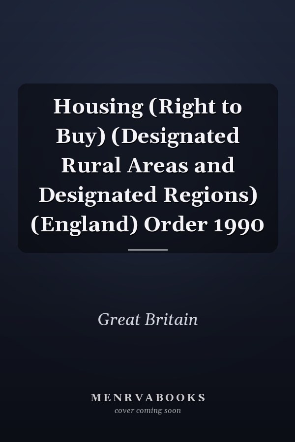 Housing (Right to Buy) (Designated Rural Areas and Designated Regions) (England) Order 1990