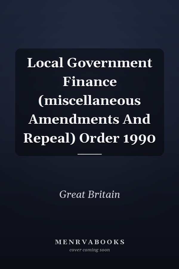 Local Government Finance (miscellaneous Amendments And Repeal) Order 1990