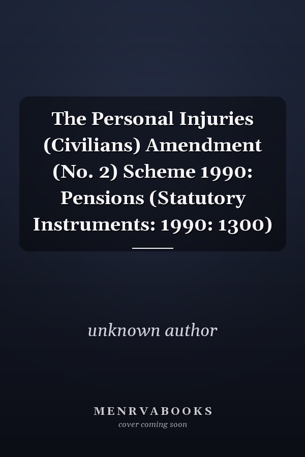 The Personal Injuries (Civilians) Amendment (No. 2) Scheme 1990: Pensions (Statutory Instruments: 1990: 1300)