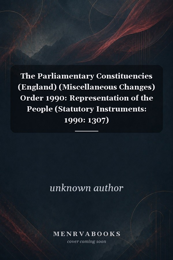 The Parliamentary Constituencies (England) (Miscellaneous Changes) Order 1990: Representation of the People (Statutory Instruments: 1990: 1307)