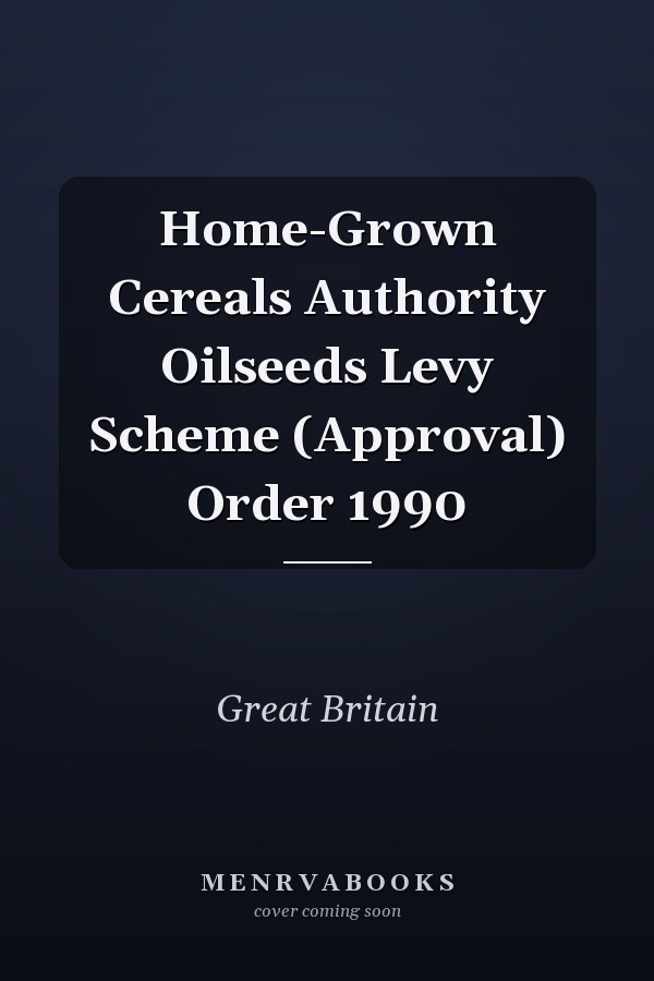 Home-Grown Cereals Authority Oilseeds Levy Scheme (Approval) Order 1990