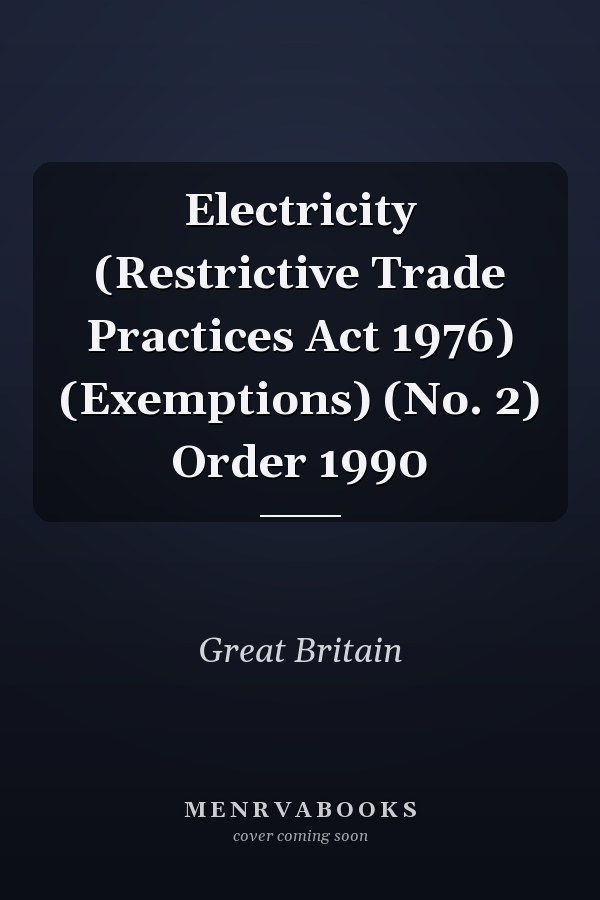 Electricity (Restrictive Trade Practices Act 1976) (Exemptions) (No. 2) Order 1990
