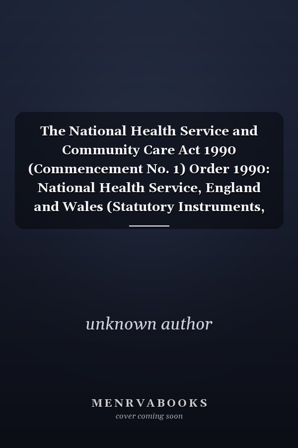 The National Health Service and Community Care Act 1990 (Commencement No. 1) Order 1990: National Health Service, England and Wales (Statutory Instruments, 1990)