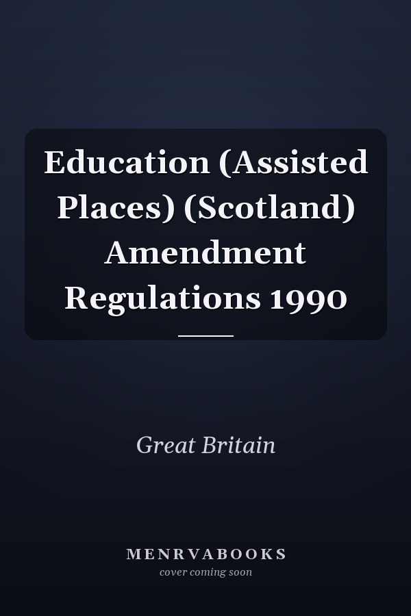 Education (Assisted Places) (Scotland) Amendment Regulations 1990