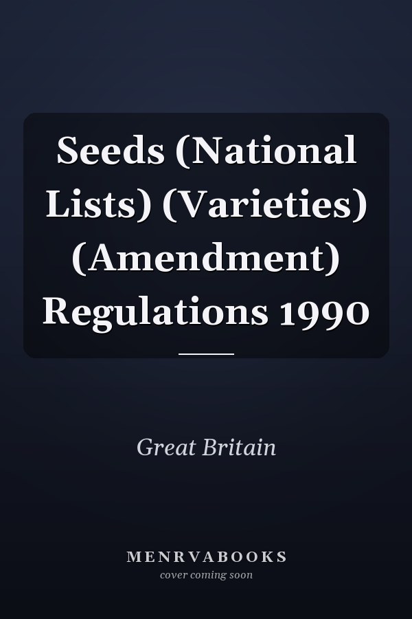 Seeds (National Lists) (Varieties) (Amendment) Regulations 1990