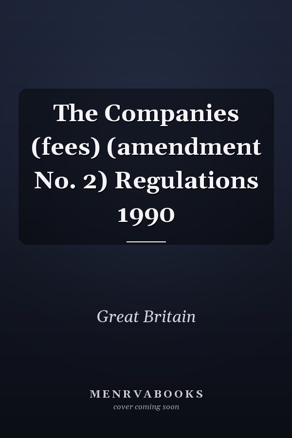 The Companies (fees) (amendment No. 2) Regulations 1990