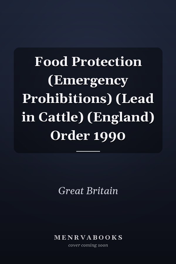 Food Protection (Emergency Prohibitions) (Lead in Cattle) (England) Order 1990