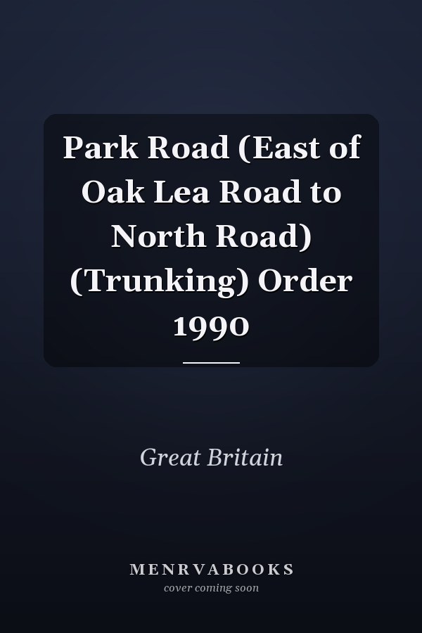 Park Road (East of Oak Lea Road to North Road) (Trunking) Order 1990