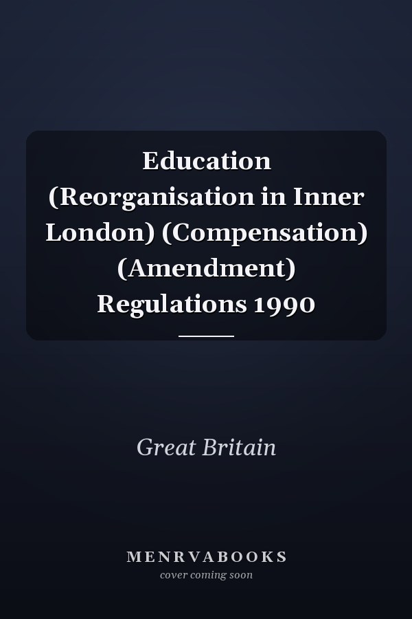 Education (Reorganisation in Inner London) (Compensation) (Amendment) Regulations 1990