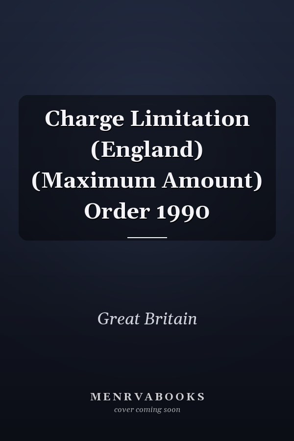 Charge Limitation (England) (Maximum Amount) Order 1990