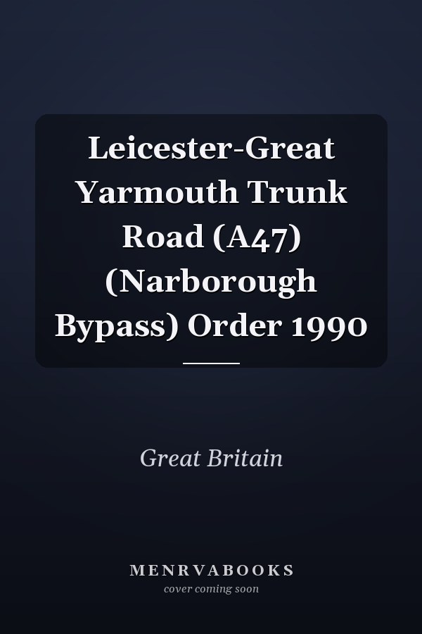 Leicester-Great Yarmouth Trunk Road (A47) (Narborough Bypass) Order 1990
