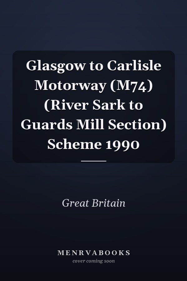 Glasgow to Carlisle Motorway (M74) (River Sark to Guards Mill Section) Scheme 1990