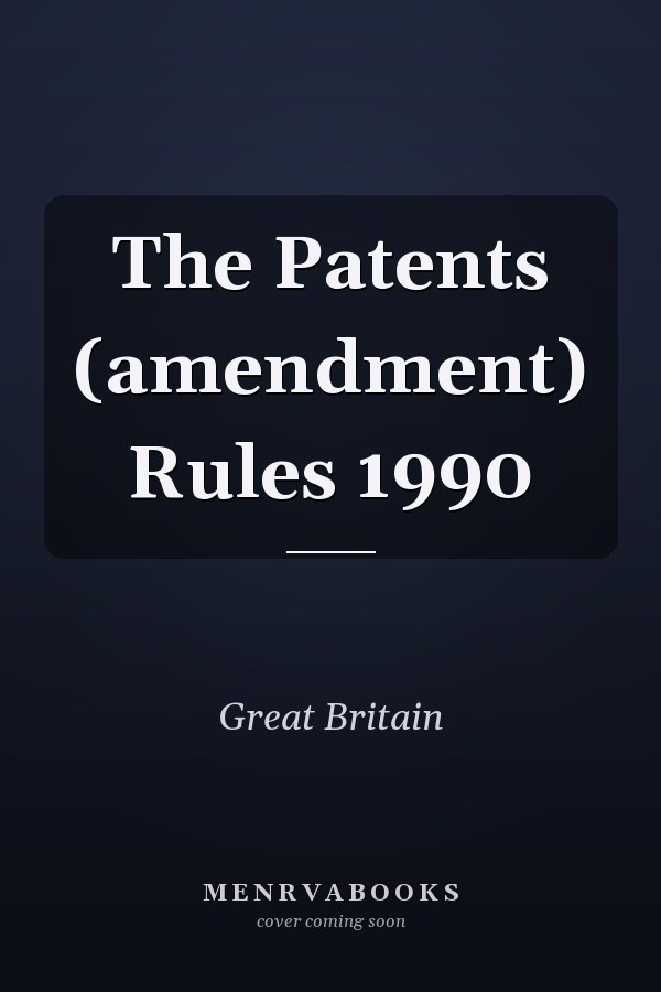 The Patents (amendment) Rules 1990