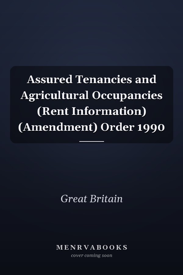 Assured Tenancies and Agricultural Occupancies (Rent Information) (Amendment) Order 1990